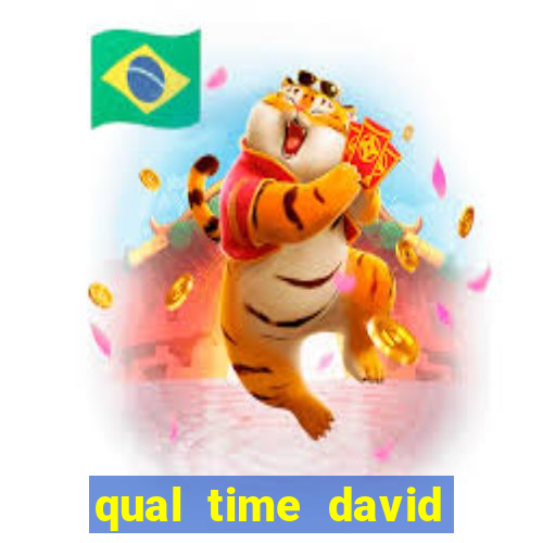 qual time david luiz torce